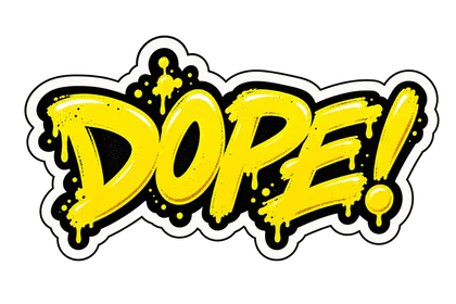 DOPE sticker: DOPE!